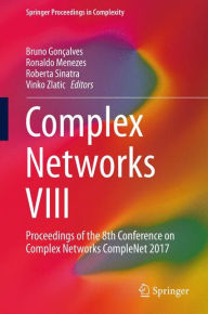 Title: Complex Networks VIII: Proceedings of the 8th Conference on Complex Networks CompleNet 2017, Author: Bruno Gonïalves