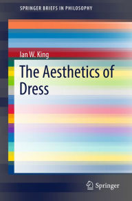 Title: The Aesthetics of Dress, Author: Ian King