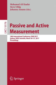 Title: Passive and Active Measurement: 18th International Conference, PAM 2017, Sydney, NSW, Australia, March 30-31, 2017, Proceedings, Author: Mohamed Ali Kaafar