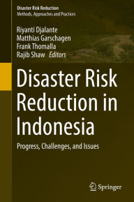 Title: Disaster Risk Reduction in Indonesia: Progress, Challenges, and Issues, Author: Riyanti Djalante