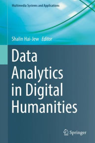 Title: Data Analytics in Digital Humanities, Author: Shalin Hai-Jew