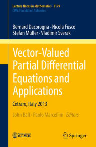 Title: Vector-Valued Partial Differential Equations and Applications: Cetraro, Italy 2013, Author: Bernard Dacorogna