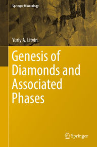 Title: Genesis of Diamonds and Associated Phases, Author: Yuriy A. Litvin