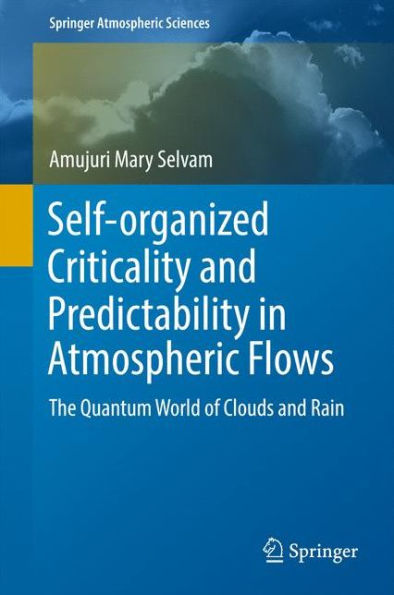 Self-organized Criticality and Predictability in Atmospheric Flows: The Quantum World of Clouds and Rain