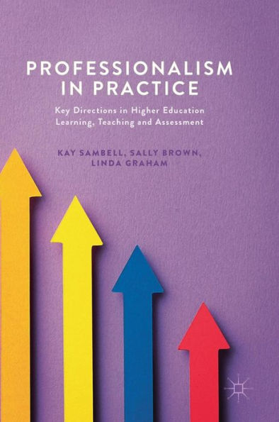 Professionalism Practice: Key Directions Higher Education Learning, Teaching and Assessment