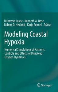 Title: Modeling Coastal Hypoxia: Numerical Simulations of Patterns, Controls and Effects of Dissolved Oxygen Dynamics, Author: Dubravko Justic