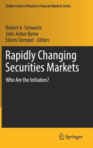 Title: Rapidly Changing Securities Markets: Who Are the Initiators?, Author: Robert A. Schwartz