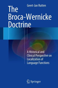 Title: The Broca-Wernicke Doctrine: A Historical and Clinical Perspective on Localization of Language Functions, Author: Geert-Jan Rutten