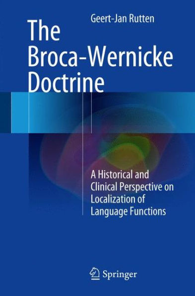 The Broca-Wernicke Doctrine: A Historical and Clinical Perspective on Localization of Language Functions