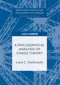 Title: A Philosophical Analysis of Chaos Theory, Author: Lena C. Zuchowski