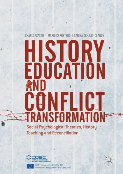 History Education and Conflict Transformation: Social Psychological Theories, History Teaching and Reconciliation