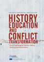 History Education and Conflict Transformation: Social Psychological Theories, History Teaching and Reconciliation