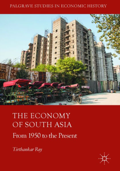 The Economy of South Asia: From 1950 to the Present