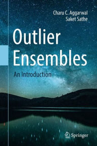 Title: Outlier Ensembles: An Introduction, Author: Charu C. Aggarwal