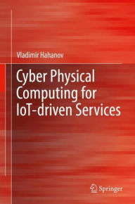 Title: Cyber Physical Computing for IoT-driven Services, Author: Vladimir Hahanov