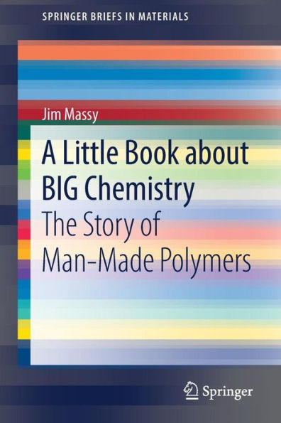 A Little Book about BIG Chemistry: The Story of Man-Made Polymers