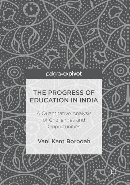 The Progress of Education in India: A Quantitative Analysis of Challenges and Opportunities