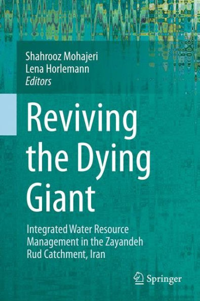 Reviving the Dying Giant: Integrated Water Resource Management Zayandeh Rud Catchment, Iran