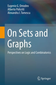 Title: On Sets and Graphs: Perspectives on Logic and Combinatorics, Author: Eugenio G. Omodeo