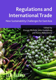 Title: Regulations and International Trade: New Sustainability Challenges for East Asia, Author: Etsuyo Michida