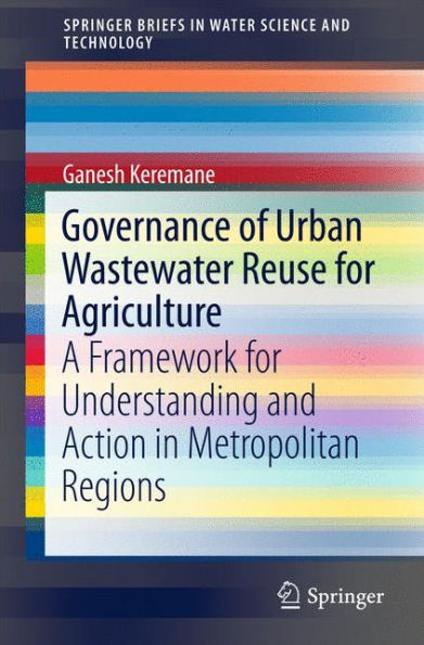 Governance of Urban Wastewater Reuse for Agriculture: A Framework Understanding and Action Metropolitan Regions