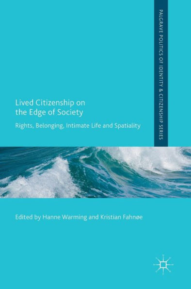 Lived Citizenship on the Edge of Society: Rights, Belonging, Intimate Life and Spatiality