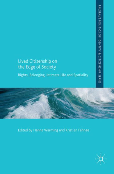 Lived Citizenship on the Edge of Society: Rights, Belonging, Intimate Life and Spatiality