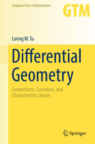 Title: Differential Geometry: Connections, Curvature, and Characteristic Classes, Author: Loring W. Tu