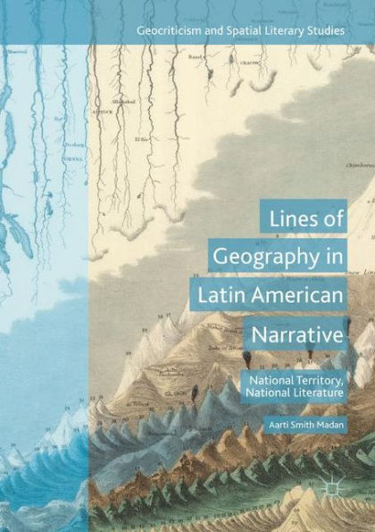 Lines of Geography Latin American Narrative: National Territory, Literature