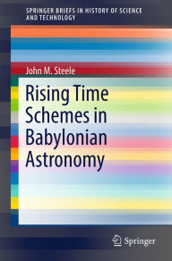 Title: Rising Time Schemes in Babylonian Astronomy, Author: John M. Steele