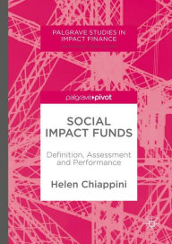 Title: Social Impact Funds: Definition, Assessment and Performance, Author: Helen Chiappini