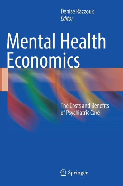 Mental Health Economics: The Costs and Benefits of Psychiatric Care