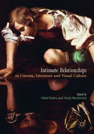 Title: Intimate Relationships in Cinema, Literature and Visual Culture, Author: Gilad Padva