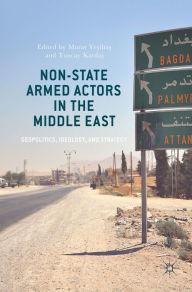 Title: Non-State Armed Actors in the Middle East: Geopolitics, Ideology, and Strategy, Author: Murat Yesiltas