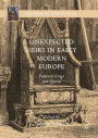 Unexpected Heirs in Early Modern Europe: Potential Kings and Queens