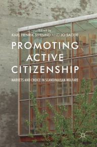 Title: Promoting Active Citizenship: Markets and Choice in Scandinavian Welfare, Author: Karl Henrik Sivesind