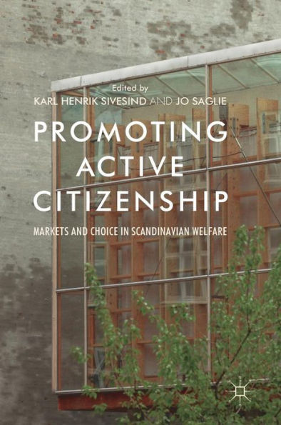 Promoting Active Citizenship: Markets and Choice in Scandinavian Welfare