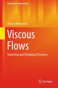 Title: Viscous Flows: Stretching and Shrinking of Surfaces, Author: Ahmer Mehmood