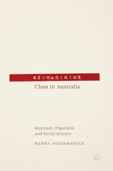 Reimagining Class in Australia: Marxism, Populism and Social Science