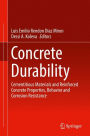 Concrete Durability: Cementitious Materials and Reinforced Concrete Properties, Behavior and Corrosion Resistance