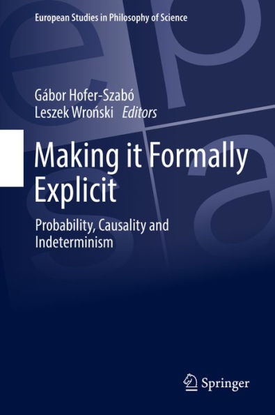 Making it Formally Explicit: Probability, Causality and Indeterminism