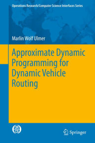Title: Approximate Dynamic Programming for Dynamic Vehicle Routing, Author: Marlin Wolf Ulmer