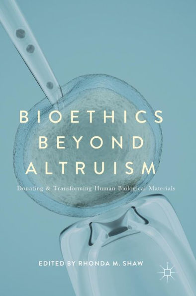 Bioethics Beyond Altruism: Donating and Transforming Human Biological Materials