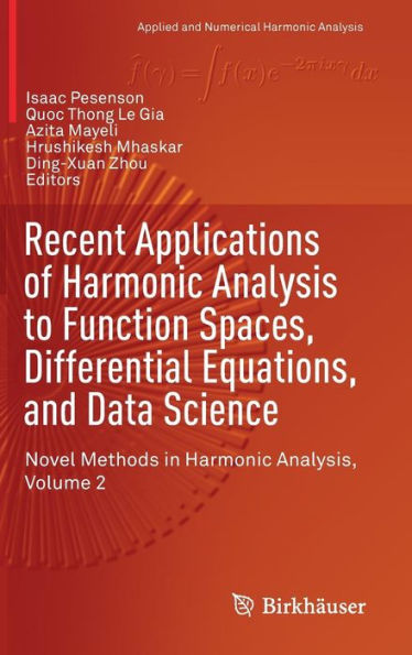 Recent Applications of Harmonic Analysis to Function Spaces, Differential Equations, and Data Science: Novel Methods Analysis, Volume 2
