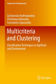 Title: Multicriteria and Clustering: Classification Techniques in Agrifood and Environment, Author: Zacharoula Andreopoulou