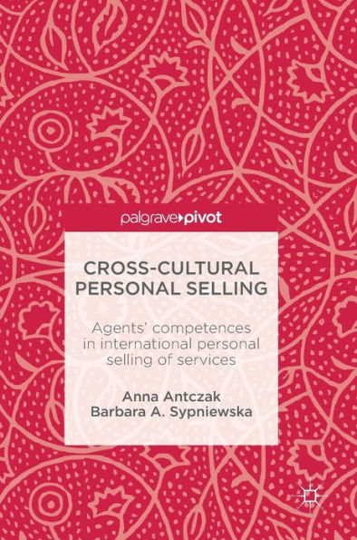 Cross-Cultural Personal Selling: Agents' Competences in International Personal Selling of Services