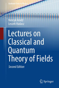 Title: Lectures on Classical and Quantum Theory of Fields, Author: Henryk Arodz