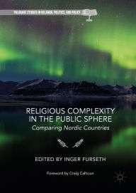 Title: Religious Complexity in the Public Sphere: Comparing Nordic Countries, Author: Inger Furseth