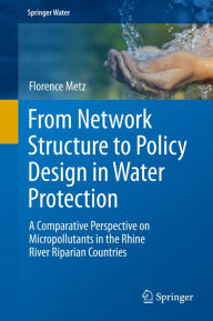 Title: From Network Structure to Policy Design in Water Protection: A Comparative Perspective on Micropollutants in the Rhine River Riparian Countries, Author: Florence Metz