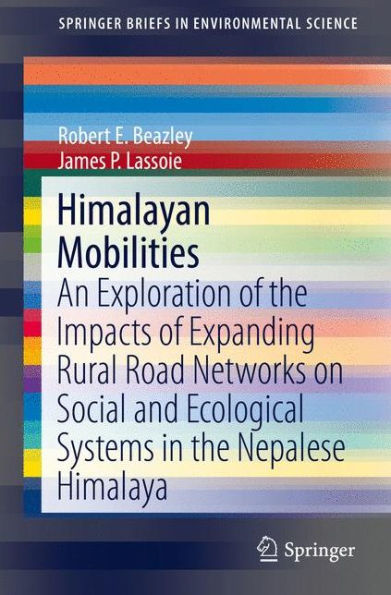 Himalayan Mobilities: An Exploration of the Impact Expanding Rural Road Networks on Social and Ecological Systems Nepalese Himalaya